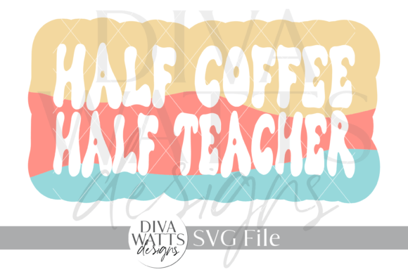 Half Coffee Half Teacher Word Art SVG Graphics and Crafts Review