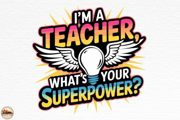 I m a Teacher What s Your Superpower Graphics for Crafts
