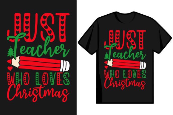 Just Teacher Who Loves Christmas: The Ultimate Graphics and T-Shirt Designs Asset