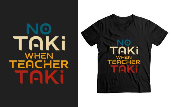 No Taki when Teacher Taki Funny T Shirt Graphics