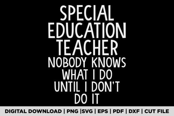 Special Education Teacher Nobody Knows Graphics for T-Shirt Designs