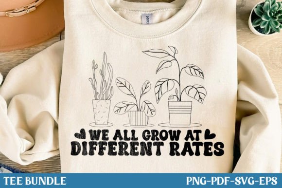 We All Grow at Different, Inspirational Graphics and T-Shirt Designs