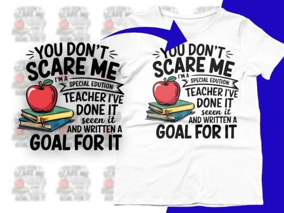 You Don t Scare Me I m a Special Teacher Graphics and T-Shirt Designs
